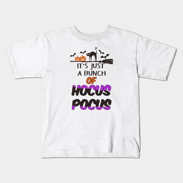 It's Just A Bunch Of Hocus Pocus Fun Teacher Witch Shirt Funny Halloween Shirts Happy Halloween Costumes Trick Or Treat Scary Halloween Gift Kids T-Shirt by Curryart